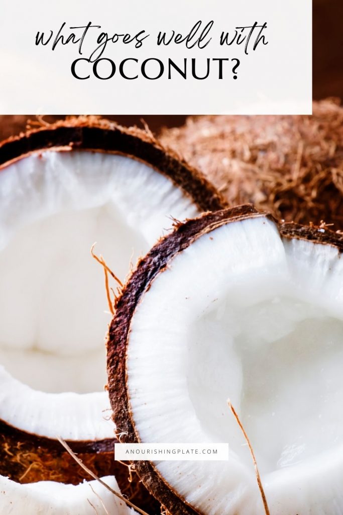 What Goes Well With Coconut? - A Nourishing Plate